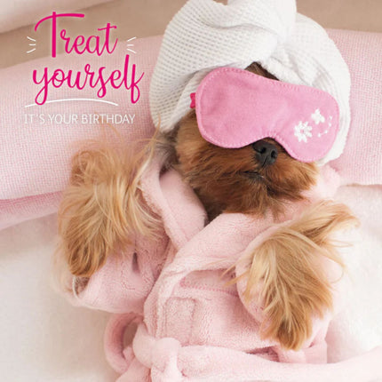 The Otter House Cute Dog Birthday Card Pet Pawtrait Pampered Pup features a small dog in a pink bathrobe and towel wrap with a sleep mask. Caption: Treat yourself. Its your birthday. Perfect for any dog lover!.