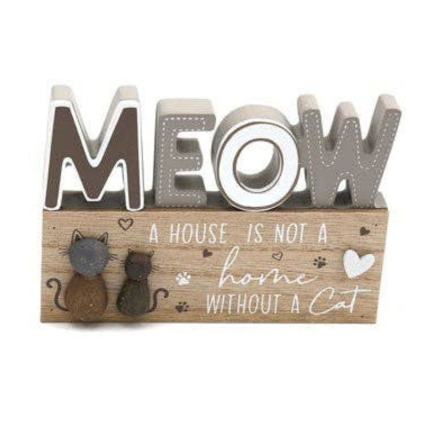 a wooden block sign with meow in large cut out letters with the writing a house is not a home without a cat