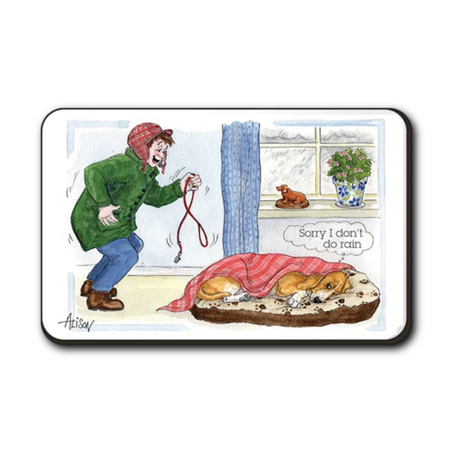 Alison's Animals Funny Dog Fridge Magnet "Sorry I Don't Do Rain"