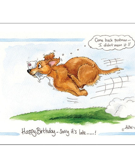 A cartoon dog chases a postman with a letter, thinking Come back postman â€“ I didnâ€™t mean it!! Caption: Happy Birthday â€“ sorry itâ€™s lateâ€¦â€¦! Alisons Animals Funny Dog Belated Card by Alisons Animals.