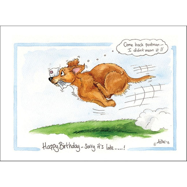 A cartoon dog chases a postman with a letter, thinking Come back postman â€“ I didnâ€™t mean it!! Caption: Happy Birthday â€“ sorry itâ€™s lateâ€¦â€¦! Alisons Animals Funny Dog Belated Card by Alisons Animals.